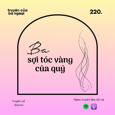 [ Tập 220] Ba sợi tóc vàng của quỷ - Truyện cổ Grimm