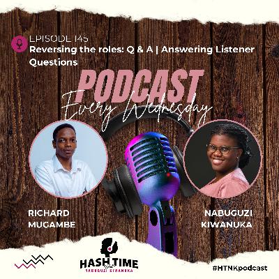 Reversing The Roles: Q & A | Answering Listener Questions (with Richard Mugambe) - EPISODE 145