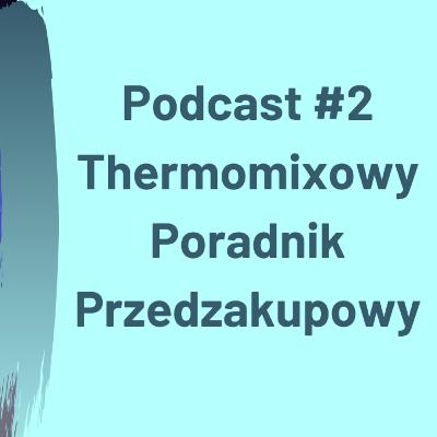Thermomixowy Poradnik Przedzakupowy #2
