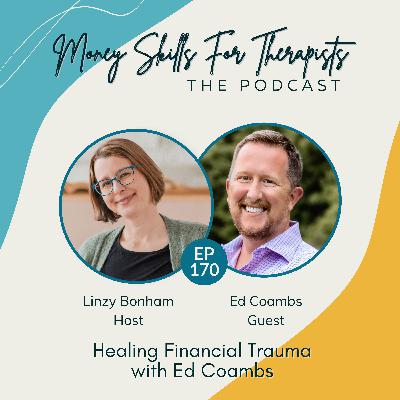 170: Healing Financial Trauma with Ed Coambs