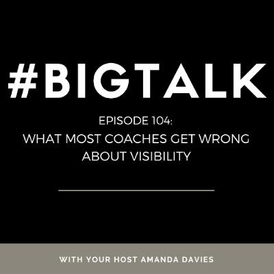Episode 104 - What Most Coaches Get Wrong About Visibility