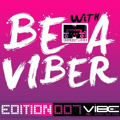 BE A VIBER with Mdancefloor - Edition #007 (VIBE FM - Dancefloor Radio)