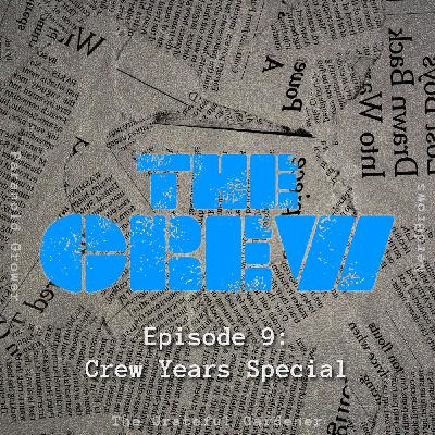 [CREW] Ep. 9: The Crew Years Special