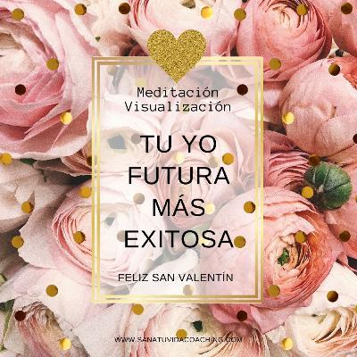 TU YO FUTURA MÁS EXITOSA Meditación / Visualización