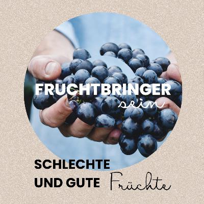 Schlechte und gute Frucht // Fruchtbringer Sein // Paul Reichenbach