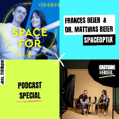Dr. Matthias Beier, Frances Beier (SPACEOPTIX): Vom Osten in den Orbit. Mutig und Weltraumtauglich. (#56)