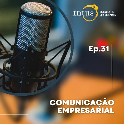 Episódio 31: Comunicação empresarial: pilar de desenvolvimento ao Líder Episódio 31: Comunicação empresarial: pilar de desenvolvimento ao Líder