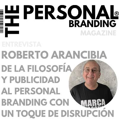 Roberto Arancibia; De la filosofía y publicidad al personal branding, con un toque de disrupción. Roberto Arancibia; De la filosofía y publicidad al personal branding, con un toque de disrupción.