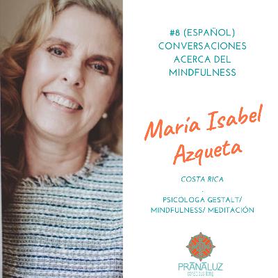 MINDFULNESS ( ESPAÑOL) con María Isabel Azqueta MINDFULNESS ( ESPAÑOL) con María Isabel Azqueta