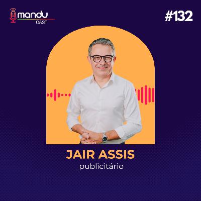 JAIR ASSIS - PUBLICITÁRIO E DIRETOR ACADÊMICO DA UNIVÁS - Mandu Cast #132 JAIR ASSIS - PUBLICITÁRIO E DIRETOR ACADÊMICO DA UNIVÁS - Mandu Cast #132
