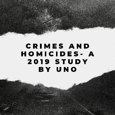 Crimes and homicides- a 2019 study by UNODOC