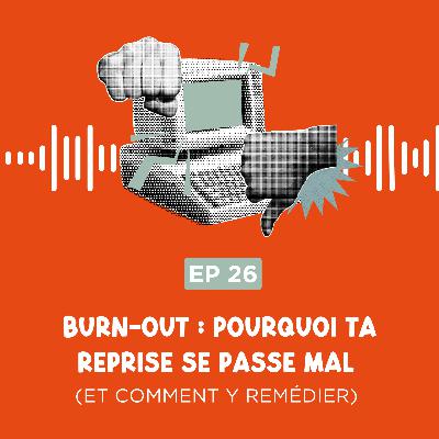 Burn-out : pourquoi ta reprise se passe mal (et comment y remédier)