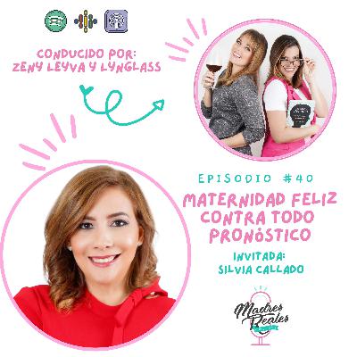 40. Maternidad feliz contra todo pronóstico. Invitada: Silvia Callado 40. Maternidad feliz contra todo pronóstico. Invitada: Silvia Callado