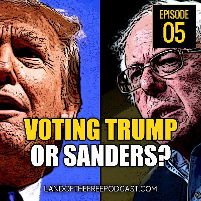LFP005: Voters Debating Trump or Sanders? WTF?