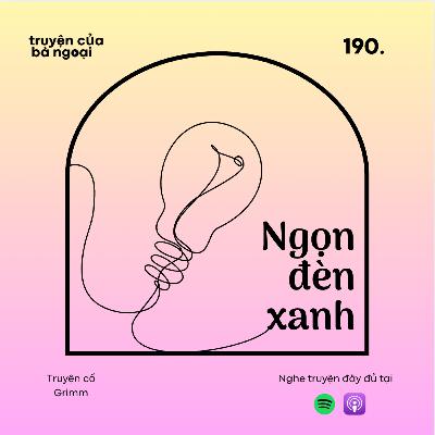 [ Tập 190 ] Ngọn đèn xanh - Truyện cổ Grimm