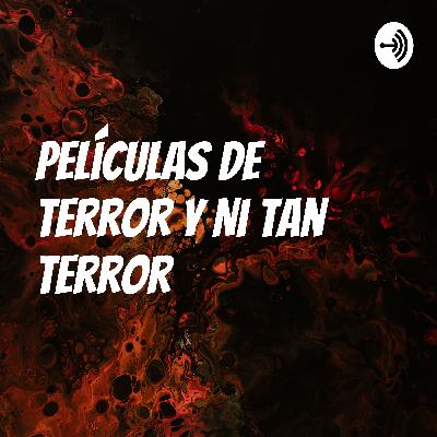 Películas de terror y ni tan terror