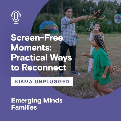 Screen-free moments: Practical ways to reconnect