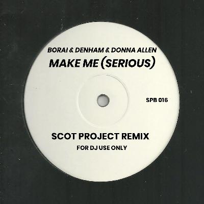 1. Borai & Denham & Donna Allen - Make Me (Serious) (Scot Project Remix) 1. Borai & Denham & Donna Allen - Make Me (Serious) (Scot Project Remix)