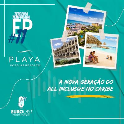 #11 / Temp. 03 - A Nova geração do All Inclusive no caribe com Playa Resorts | EUROCAST #11 / Temp. 03 - A Nova geração do All Inclusive no caribe com Playa Resorts | EUROCAST