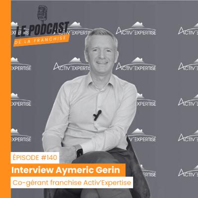 Interview franchise Activ'Expertise - Aymeric Gerin - Co-gérant franchise Activ’Expertise