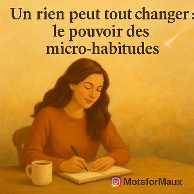 Un rien peut tout changer : le pouvoir des micro-habitudes