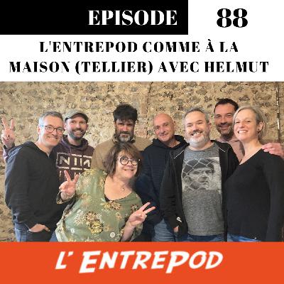 Episode 88 - L'EntrePod comme à La Maison (Tellier) avec Helmut