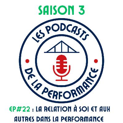 #22 La relation à soi et aux autres dans la performance