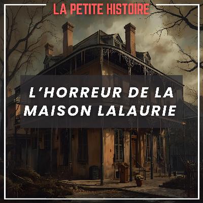 L’horreur de la maison Lalaurie à La Nouvelle-Orléans