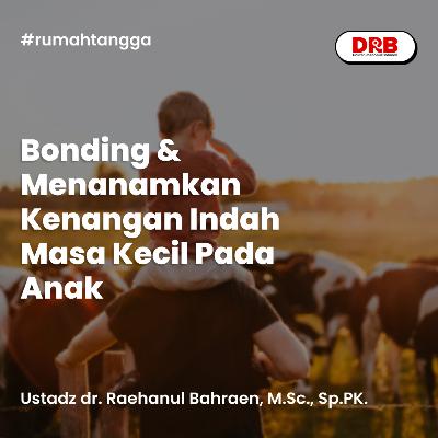 Bonding & Menanamkan Kenangan Indah Masa Kecil Pada Anak Bonding & Menanamkan Kenangan Indah Masa Kecil Pada Anak
