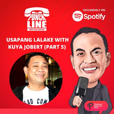 Ep. 66: Usapang Lalake with Kuya Jobert (Part 5)