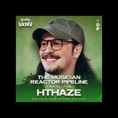 The Musician Reactor Pipeline featuring HTHAZE The Musician Reactor Pipeline featuring HTHAZE