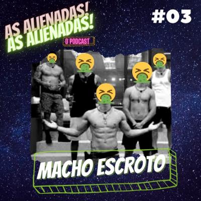 #03 - SEM PACIÊNCIA PRA MACHO ESCROTO