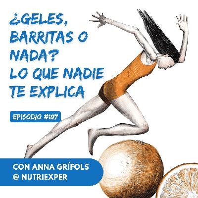 EPISODIO #107. ¿Geles, barritas o nada? Lo que nadie te explica