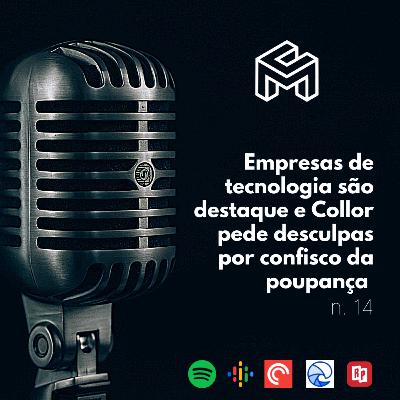 C&M Watch - Ep. 14 - Empresas de tecnologia são destaque e Collor pede desculpas por confisco da poupança C&M Watch - Ep. 14 - Empresas de tecnologia são destaque e Collor pede desculpas por confisco da poupança