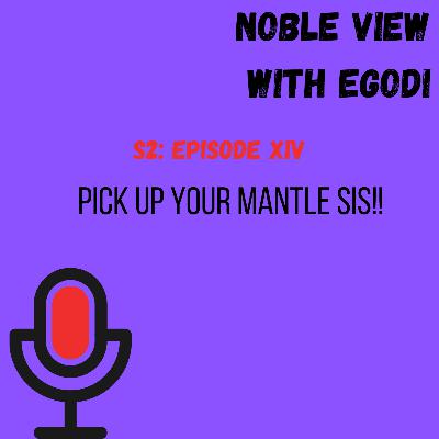 PICK UP YOUR MANTLE SIS!!!