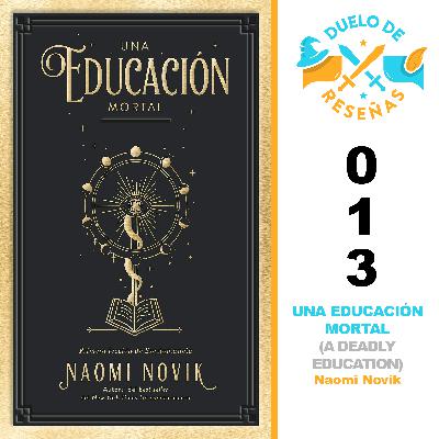013. UNA EDUCACIÓN MORTAL (A DEADLY EDUCATION) por Naomi Novik