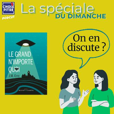 LA SPECIALE - On en discute ? Le Grand n'importe quoi de J.M Erre