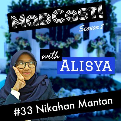Madcast #33 : Nikahan Mantan Madcast #33 : Nikahan Mantan