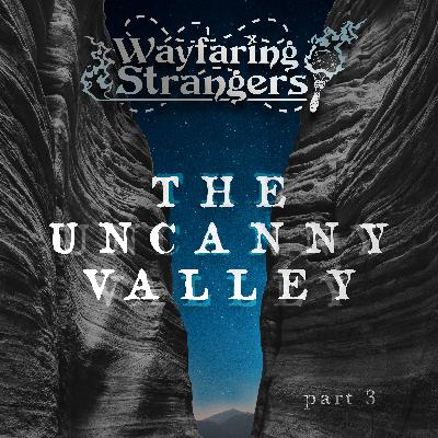The Uncanny Valley: Part 3 (feat. Garth Zerbe)