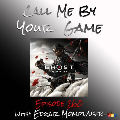 Ep.260 - Ghost of Tsushima with Edgar Momplaisir