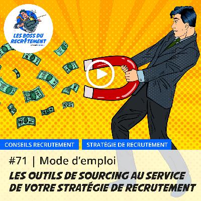 #71 Les outils de sourcing au service de votre stratégie de recrutement | Mode d’emploi