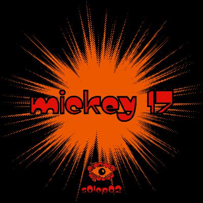Mickey 17 or Meek-y 17