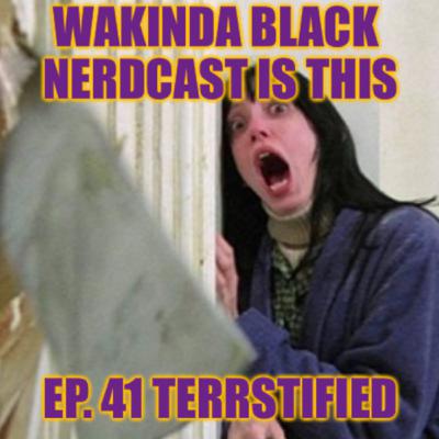 Ep. 41 - Terrstified Ep. 41 - Terrstified