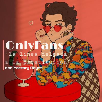 OnlyFans "La linea delgada a la prostitución" T1-E04 OnlyFans "La linea delgada a la prostitución" T1-E04