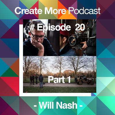 #Ep20 - Film Director - Will Nash (Part 1) #Ep20 - Film Director - Will Nash (Part 1)