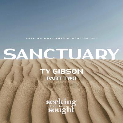 The Sanctuary Doctrine | Ep. 7 (ft. Ty Gibson) PART 2