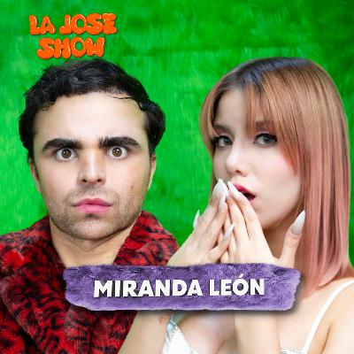 Miranda León nos cuenta todo sobre su EX! -LA JOSE SHOW #4