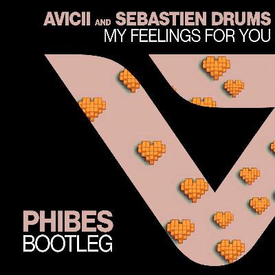 Avicii & Sebastien Drums - My Feelings For You (Phibes Bootleg) Patreon