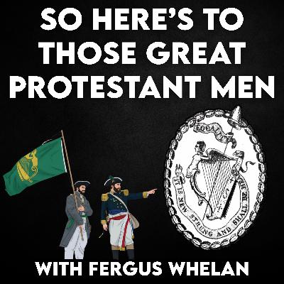 So Here's To Those Great Protestant Men, With Fergus Whelan