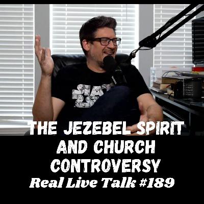 #189 - The Jezebel Spirit, Controversy, and Accountability
